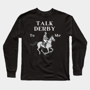 Talk derby to me vintage Long Sleeve T-Shirt